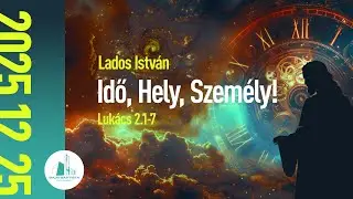 Lados István: Idő, Hely, Személy!