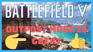 Battlefield 5 Pacific - Outpost Mode Returns and Needs To Stay