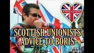 Scottish Unionists Advice to Boris