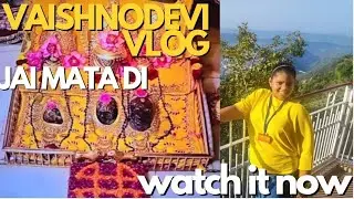 Vaishnodevi Dairies Shri Mata Vaishnodevi Katra Full Vlog JAI MATA DI #maa #vaishnodevi#katra#jaimaa