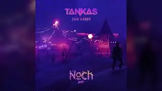 TANKAS - OST NOCH | Fair Games Studio (EP 2023)