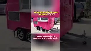 How to Develop a $480,000/Year Food Truck Business with High-Quality Chinese Export Trailers?