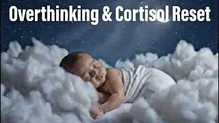 8HR Deep Sleep Meditation for Overthinking & Cortisol Release - Reset Your Nervous System