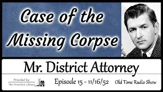 Mr District Attorney Case of the Missing Corpse Ep 15, 1950s Detective Mystery Old Time Radio Shows