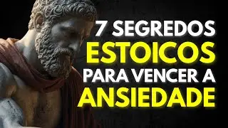 7 Virtudes ESTOICAS para VENCER a ANSIEDADE e Construir uma Vida PRÓSPERA - SABEDORIA ESTOICA
