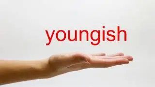 How to Pronounce youngish - American English