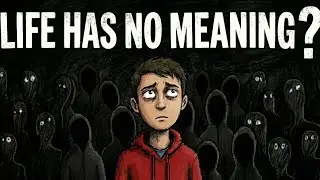 Why Life Feels Meaningless | Existentialism Explained