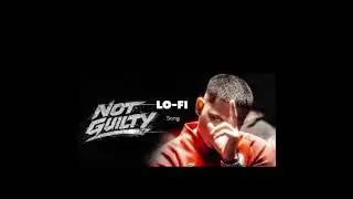 LO-FI ( Not Guilty )#snog