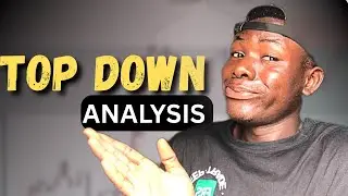 Step by step, How I do my Top Down Analysis