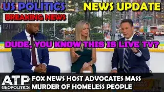 BREAKING: FOX News Host Advocates the Murder of Homeless People on Live TV