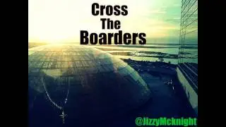 Cross The Boarders - Jizzy Mcknight