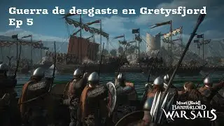 - Guerra de desgaste en Gretysfjord - Mount and Blade 2 - Warsails - Gameplay Español Ep 5 -
