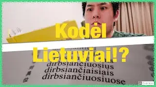 Lietuvių Kalba Yra Beprotiška/Crazy, Why Lithuanian People?!