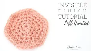 LEFT HANDED CROCHET: The Invisible Finish | Bella Coco
