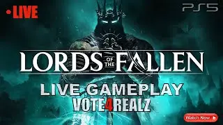 The Casual Vet playing Lords of the Fallen Pt. 4| Live Gameplay | PS5