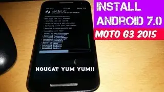 Moto G 3rd Gen 2015 Root & Install ANDROID 7.0 NOUGAT