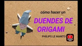 Tutorial: COMO HACER UN DUENDE DE ORIGAMI