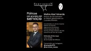 Pláticas con Grandes del Servicio - Maître Abel Valverde