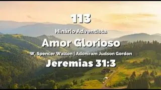 113 - Amor Glorioso - Hinário IASD Antigo