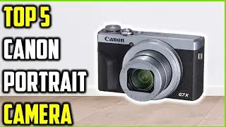 Top 5 Best Canon Portrait Cameras of {2025} | Best Canon Cameras Tested!