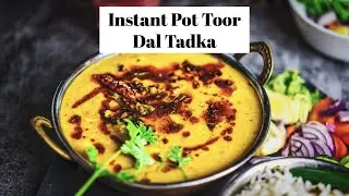 Instant Pot Toor Dal Tadka Recipe -  Pressure Cooker Split Pigeon Peas - Arhar Dal - Indian Lentils