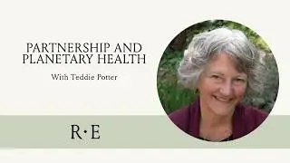 Partnership and Planetary Health with Teddie Potter