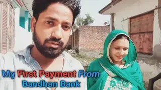 My First Payment from Bandhan Bank  || First Payment Of My Work ☺️
