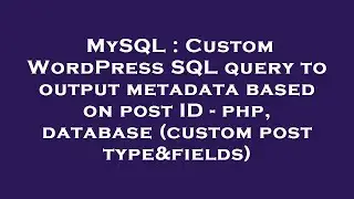 MySQL : Custom WordPress SQL query to output metadata based on post ID - php, database (custom post