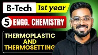 Lec 5 - Thermoplastic and Thermosetting | Engineering Chemistry RGPV B.Tech 1st Year
