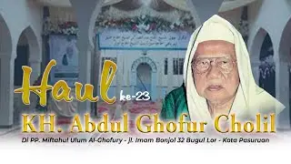 🔴LIVE | Haul KH. Abdul Ghofur Cholil (yang ke-23) | Di PP. Miftahul Ulum Al Ghofury Kota Pasuruan