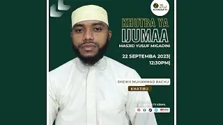 KHUTBA YA IJUMAA || KUCHAGUA RAFIKI MZURI || SHEIKH MUHAMMAD BACHU || MASJID YUSSUF