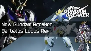 New Gundam Breaker - Barbatos Lupus Rex Gameplay