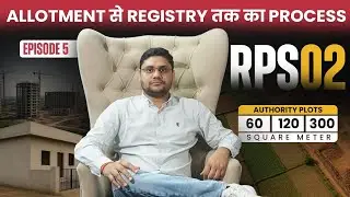 Ep 05: YEIDA (RPS02/2019) Allotment, PLC, Lease Rent & Registry Full Guide