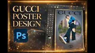Luxury Gucci Poster Design in Photoshop | Step-by-Step Tutorial