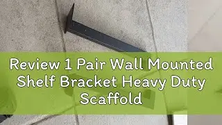 Review 1 Pair Wall Mounted Shelf Bracket Heavy Duty Scaffold Board Floating Bracket Industrial Iron
