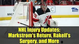 NHL Injury Updates: Markstrom's Return, Rakell's Surgery, and More