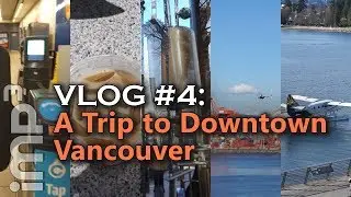 A Trip to Downtown Vancouver - VLOG #4