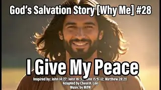 Song 28_ I Give my Peace | God&rsquo;s Salvation Story Musical [Why Me]