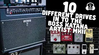10 DIFFERENT DRIVES IN TO THE BOSS KATANA ARTIST MKII