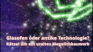 Glasofen oder antike Technologie? - R&auml;tsel um ein uraltes Megalithbauwerk