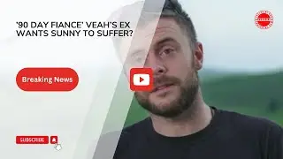 &rsquo;90 Day Fiance&rsquo; Veah&rsquo;s Ex Wants Sunny To Suffer.