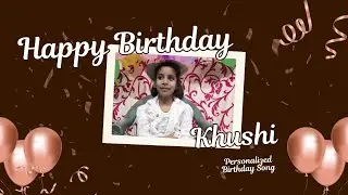 Happy Birthday Khushi | Birthday Song For Khushi | Artriffs Studio