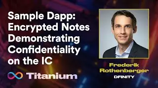 Titanium | Пример децентрализованного приложения: зашифрованные заметки, демонстрирующие конфиденциальность на ИС