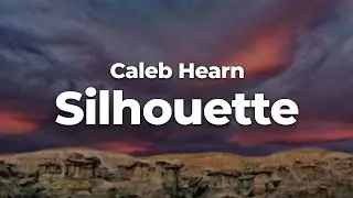 Caleb Hearn - Silhouette (Letra/Lyrics) | Official Music Video
