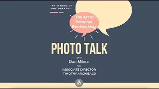 Photo Talk w/ Timothy Archibald: Featuring Dan Milnor