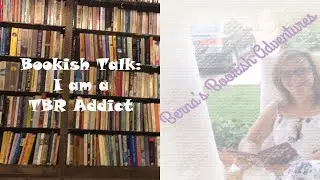 Bookish Talk: I am a TBR Addict