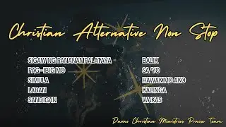 Christian Alternative Songs Nonstop (NEW)