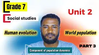 Grade 7 social studies unit 2 part 3 | human evolution and world population