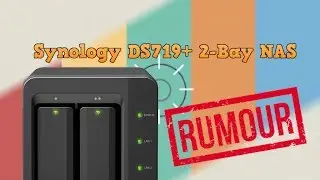 Synology DS719+ 2 Bay NAS Rumoured for late 2018/19