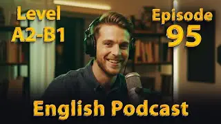 How to Speak English Naturally | 7 Simple Tips | A2&ndash;B1 English Speaking Practice | Episode 95